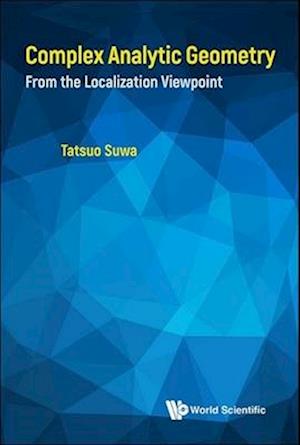 Complex Analytic Geometry: From The Localization Viewpoint
