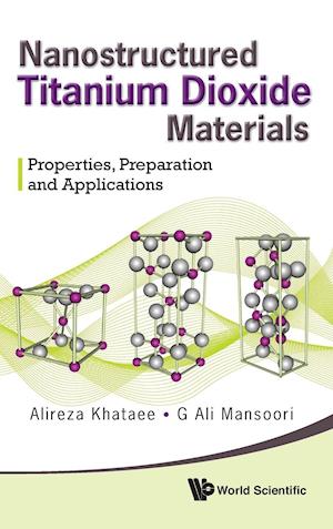 Nanostructured Titanium Dioxide Materials: Properties, Preparation And Applications