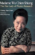 Madame Wu Chien-shiung: The First Lady Of Physics Research