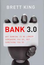 Bank 3.0: Why Banking Is No Longer Somewhere You Go, But Something Y Ou Do