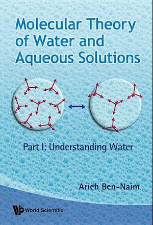 Molecular Theory Of Water And Aqueous Solutions (Parts I & Ii)