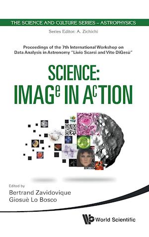 Science: Image In Action - Proceedings Of The 7th International Workshop On Data Analysis In Astronomy "Livio Scarsi And Vito Digesu"