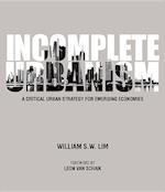 Incomplete Urbanism: A Critical Urban Strategy For Emerging Economies