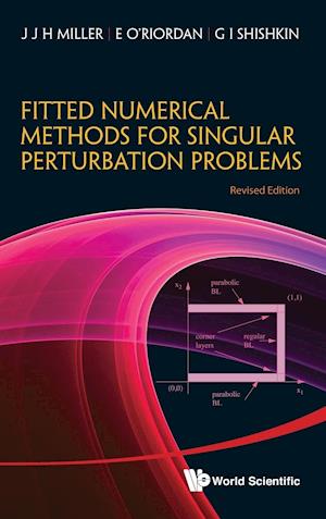 Fitted Numerical Methods For Singular Perturbation Problems: Error Estimates In The Maximum Norm For Linear Problems In One And Two Dimensions (Revised Edition)