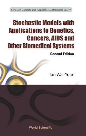 Stochastic Models With Applications To Genetics, Cancers, Aids And Other Biomedical Systems