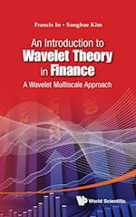 Introduction To Wavelet Theory In Finance, An: A Wavelet Multiscale Approach