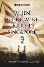 When There Were Tigers in Singapore