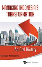 Managing Indonesia's Transformation: An Oral History