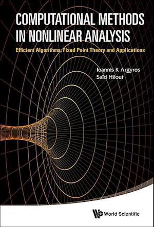 Computational Methods In Nonlinear Analysis: Efficient Algorithms, Fixed Point Theory And Applications