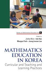 Mathematics Education In Korea - Vol. 1: Curricular And Teaching And Learning Practices
