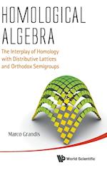 Homological Algebra: The Interplay Of Homology With Distributive Lattices And Orthodox Semigroups