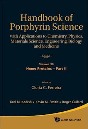 Handbook Of Porphyrin Science: With Applications To Chemistry, Physics, Materials Science, Engineering, Biology And Medicine - Volume 30: Heme Proteins - Part Ii