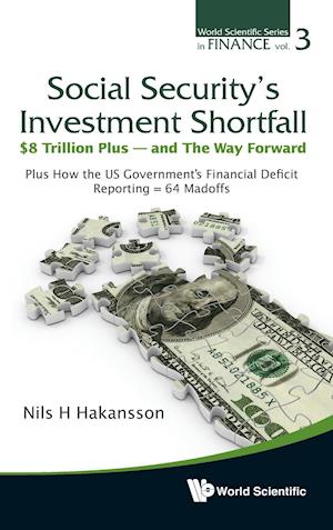 Social Security's Investment Shortfall: $8 Trillion Plus - And The Way Forward - Plus How The Us Government's Financial Deficit Reporting = 64 Madoffs