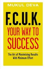 F.C.U.K Your Way to Success