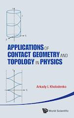Applications Of Contact Geometry And Topology In Physics