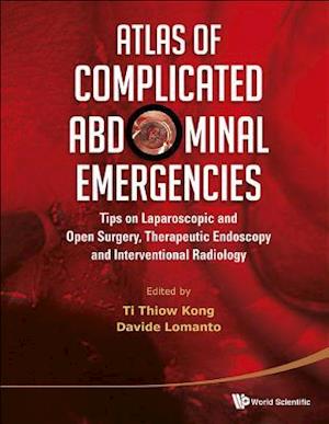 Atlas Of Complicated Abdominal Emergencies: Tips On Laparoscopic And Open Surgery, Therapeutic Endoscopy And Interventional Radiology (With Dvd-rom)