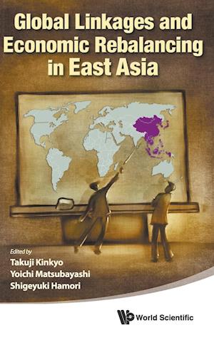 Global Linkages And Economic Rebalancing In East Asia