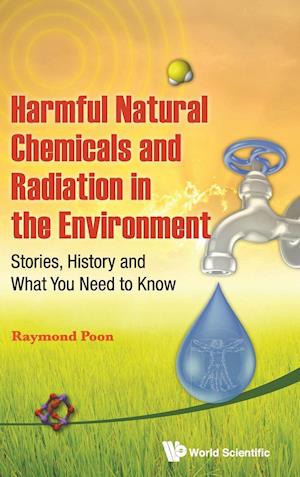 Harmful Natural Chemicals And Radiation In The Environment: Stories, History And What You Need To Know