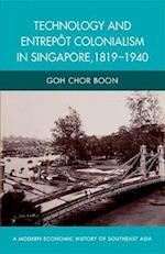 Technology and Entrepot Colonialism in Singapore 1819-1940