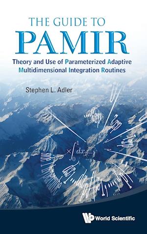 Guide To Pamir, The: Theory And Use Of Parameterized Adaptive Multidimensional Integration Routines