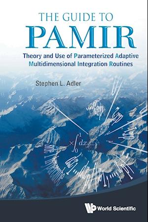 Guide To Pamir, The: Theory And Use Of Parameterized Adaptive Multidimensional Integration Routines