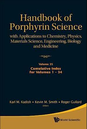 Handbook Of Porphyrin Science: With Applications To Chemistry, Physics, Materials Science, Engineering, Biology And Medicine - Volume 35: Cumulative Index For Volumes 1 - 34