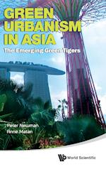 Green Urbanism In Asia: The Emerging Green Tigers