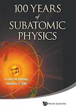 100 Years Of Subatomic Physics