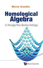 Homological Algebra: In Strongly Non-abelian Settings
