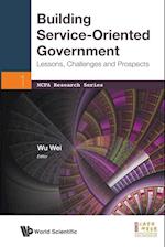 Building Service-oriented Government: Lessons, Challenges And Prospects