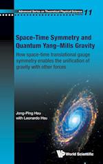 Space-time Symmetry And Quantum Yang-mills Gravity: How Space-time Translational Gauge Symmetry Enables The Unification Of Gravity With Other Forces