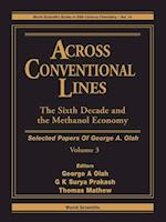 Across Conventional Lines: Selected Papers Of George A Olah, Volume 3 - The Sixth Decade And The Methanol Economy
