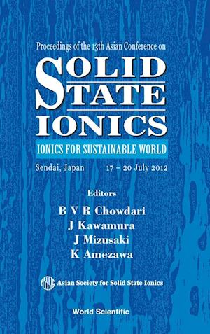 Solid State Ionics: Ionics For Sustainable World - Proceedings Of The 13th Asian Conference