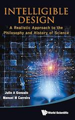 Intelligible Design: A Realistic Approach To The Philosophy And History Of Science