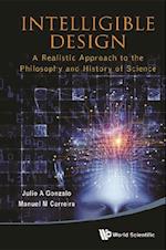 Intelligible Design: A Realistic Approach To The Philosophy And History Of Science