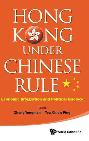 Hong Kong Under Chinese Rule: Economic Integration And Political Gridlock