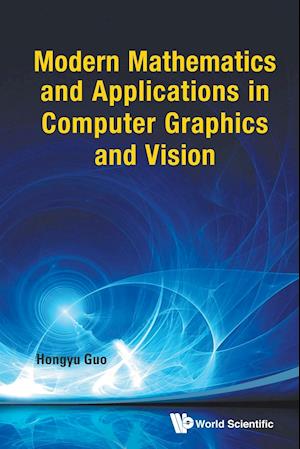 Modern Mathematics and Applications in Computer Graphics and Vision