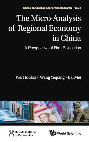 Micro-analysis Of Regional Economy In China, The: A Perspective Of Firm Relocation