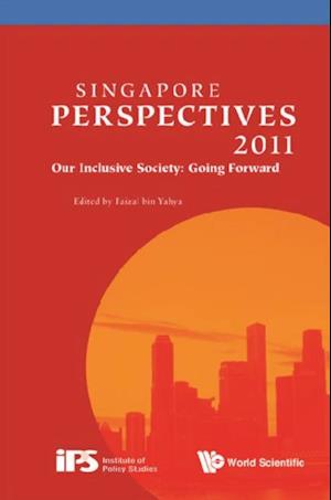 Singapore Perspectives 2011: Our Inclusive Society: Going Forward