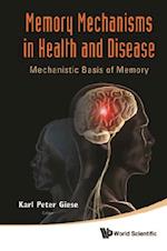 Memory Mechanisms In Health And Disease: Mechanistic Basis Of Memory