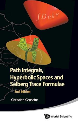Path Integrals, Hyperbolic Spaces And Selberg Trace Formulae (2nd Edition)