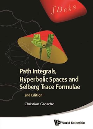 Path Integrals, Hyperbolic Spaces And Selberg Trace Formulae (2nd Edition)