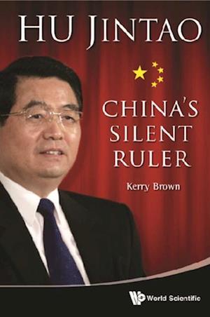 Hu Jintao: China's Silent Ruler