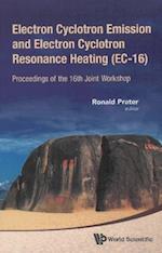 Electron Cyclotron Emission And Electron Cyclotron Resonance Heating (Ec-16) - Proceedings Of The 16th Joint Workshop (With Cd-rom)