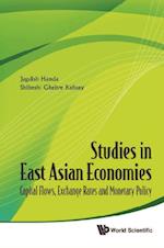 Studies In East Asian Economies: Capital Flows, Exchange Rates And Monetary Policy