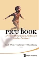 Picu Book, The: A Primer For Medical Students, Residents And Acute Care Practitioners