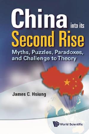 China Into Its Second Rise: Myths, Puzzles, Paradoxes, And Challenge To Theory