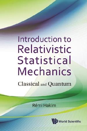 Introduction To Relativistic Statistical Mechanics: Classical And Quantum