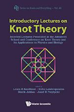 Introductory Lectures On Knot Theory: Selected Lectures Presented At The Advanced School And Conference On Knot Theory And Its Applications To Physics And Biology