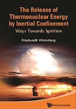 Release Of Thermonuclear Energy By Inertial Confinement, The: Ways Towards Ignition